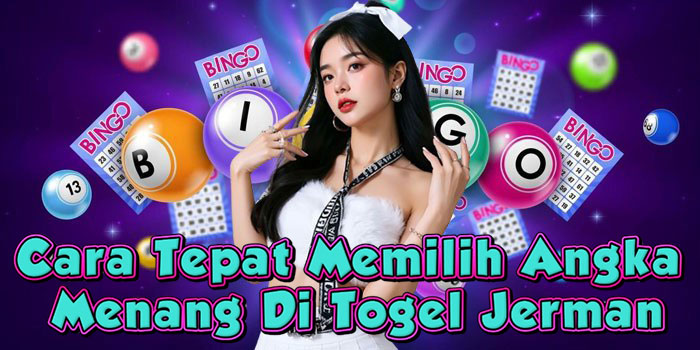 Cara Tepat Memilih Angka Menang Di Togel Jerman
