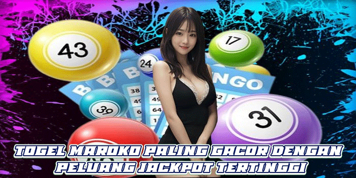 Togel Maroko Paling Gacor Dengan Peluang Jackpot Tertinggi