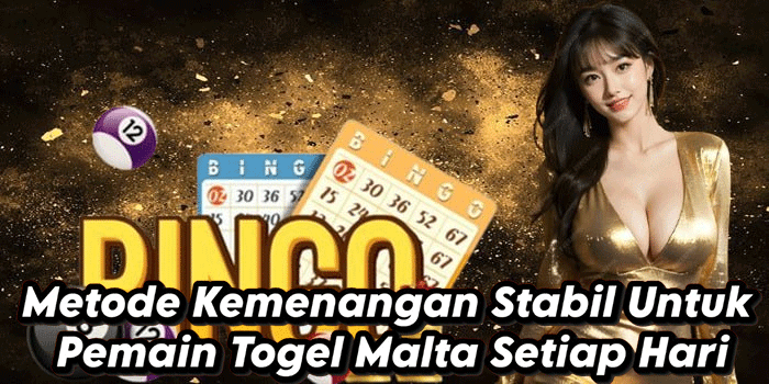 Metode Kemenangan Stabil Untuk Pemain Togel Malta Setiap Hari