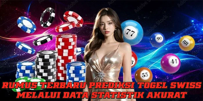 Rumus Terbaru Prediksi Togel Swiss Melalui Data Statistik Akurat