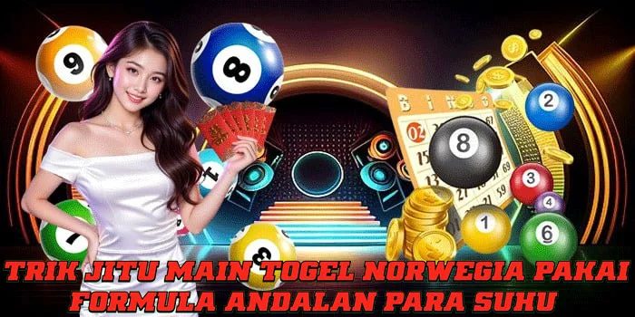 Trik Jitu Main Togel Norwegia Pakai Formula Andalan Para Suhu