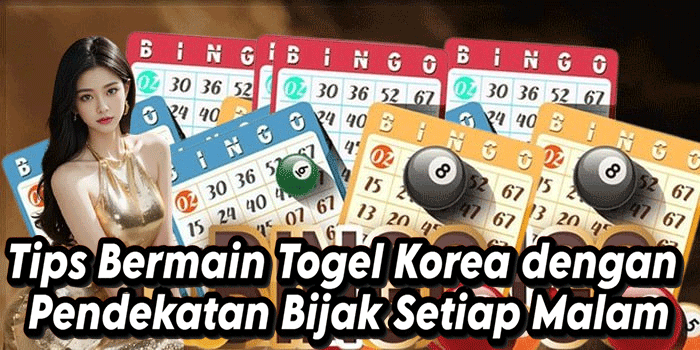 Tips Bermain Togel Korea dengan Pendekatan Bijak Setiap Malam