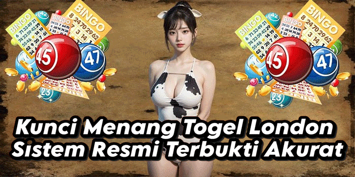 Kunci Menang Togel London Sistem Resmi Terbukti Akurat