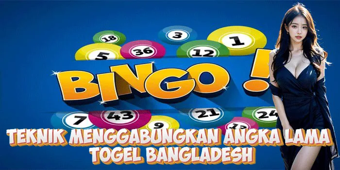Teknik Menggabungkan Angka Lama Di Togel Bangladesh