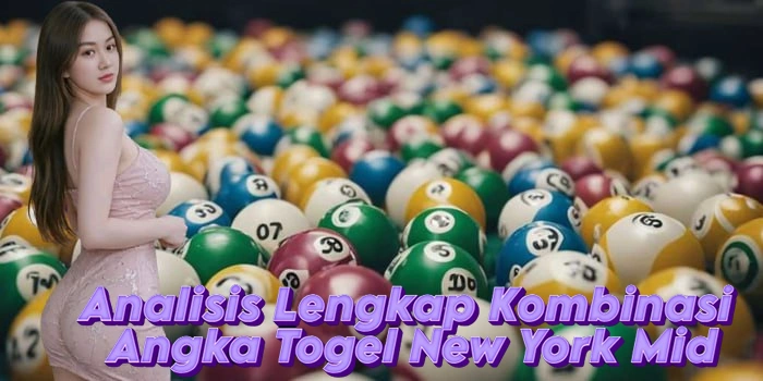 Analisis Lengkap Kombinasi Angka Togel New York Mid